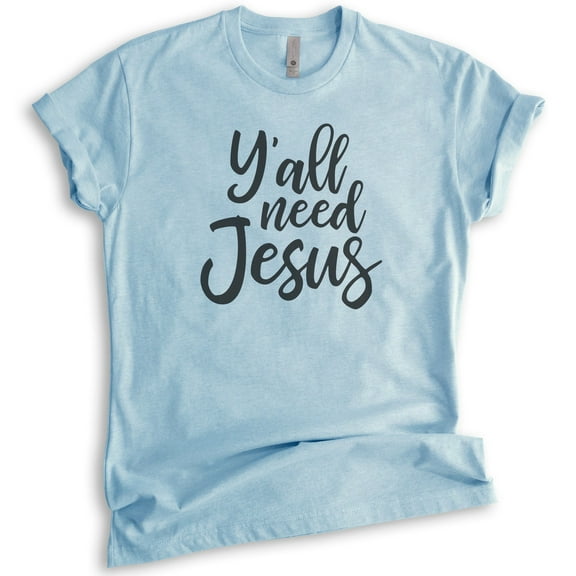 Y'all Need Jesus Shirt, Unisex Women's Men's Shirt, Christian Shirt, Religious Shirt, Jesus Shirt, Heather Light Blue, Large