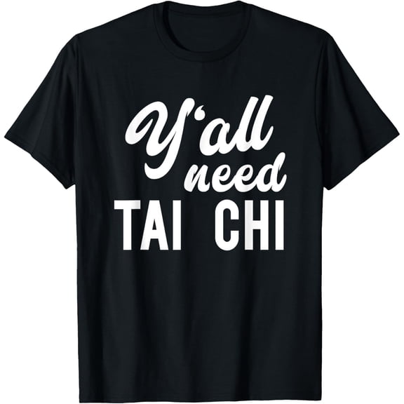 Y'all Need Tai Chi - Funny Martial Arts Fighting T-shirt