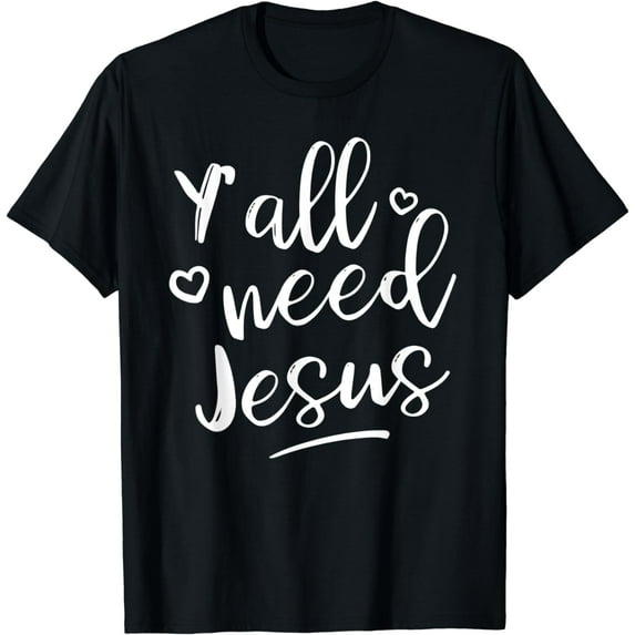 Y'all need Jesus T-Shirt