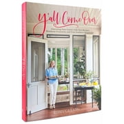 YAll Come Over Charming Your Guests with New Recipes, Heirloom Treasures, and True Southern Hospitality, Hardcover