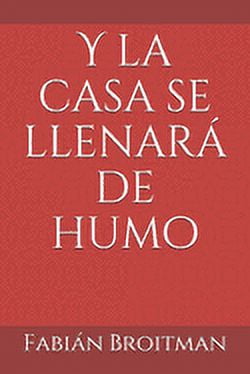 Y la casa se llenará de humo (Paperback)