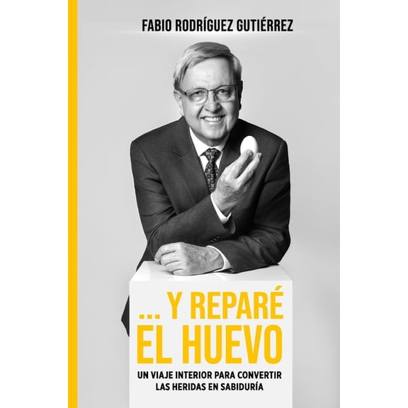 ... Y repar el huevo: Un viaje interior para convertir las heridas en sabidura, (Paperback)
