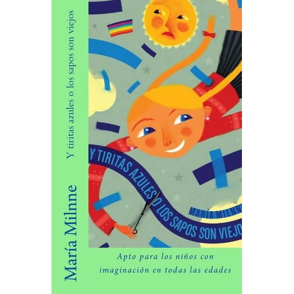 Y tiritas azules o los sapos son viejos (Paperback)