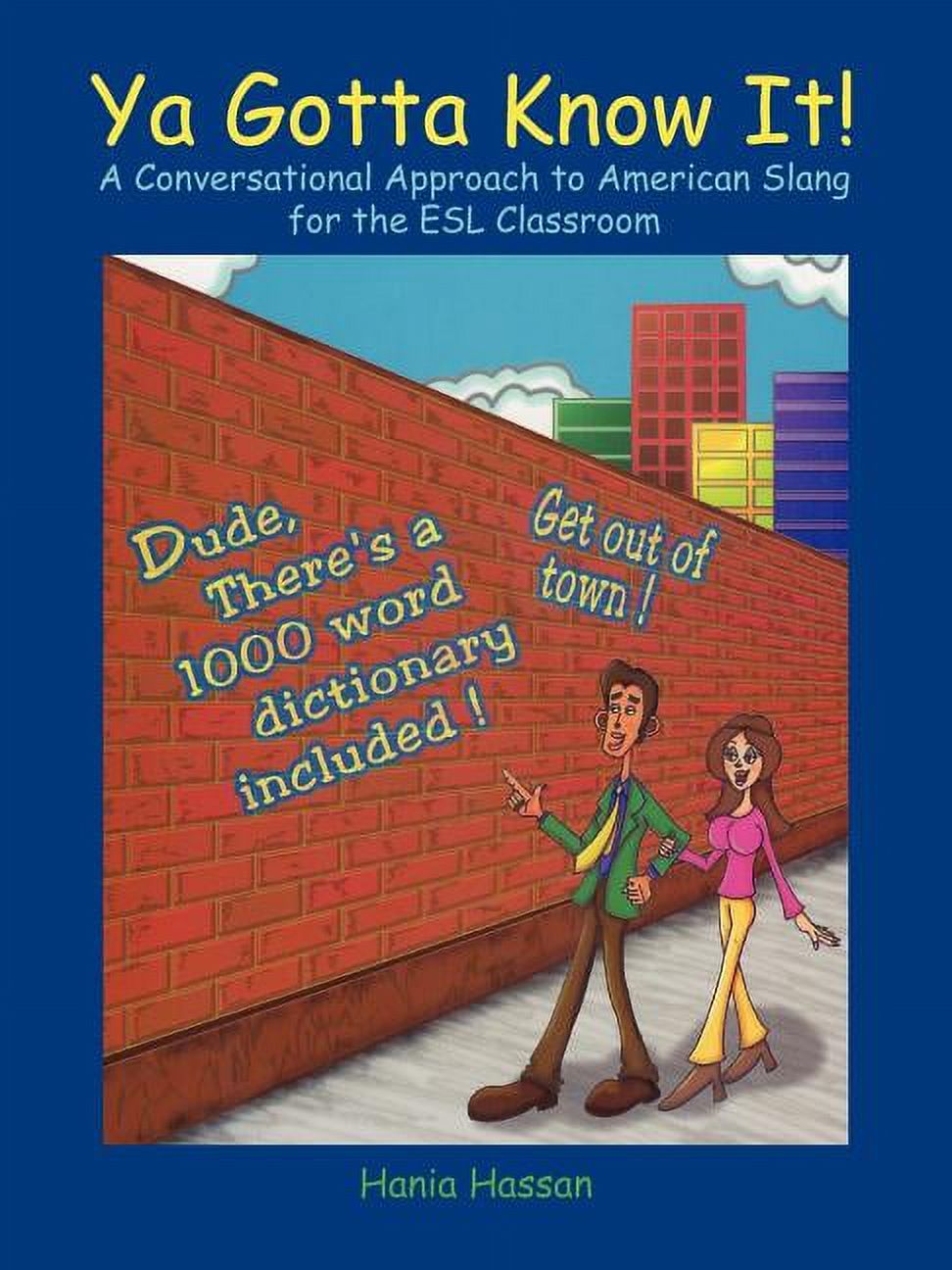 YA Gotta Know It!: A Conversational Approach to American Slang for the ESL Classroom, (Paperback)