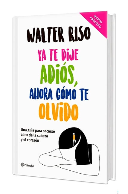YA Te Dije AdiÃ³s, Ahora CÃ³mo Te Olvido. EdiciÃ³n Tapa Dura / I've Said Goodbye, Now How Do I Forget You, (Hardcover)