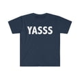thumbnail image 1 of YASSS YAAAS Unisex T-shirt S-3XL Funny, 1 of 2