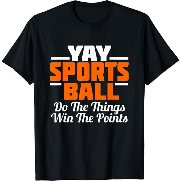 YAY Sports Ball Do the Thing Funny Creative Graphic T-Shirt Fan Football Soccer Tee
