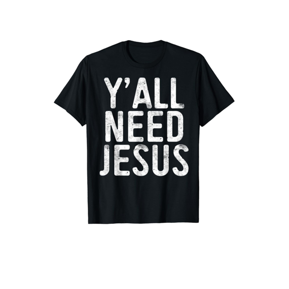YAll Need Jesus T-Shirt Christian Religion Faith Based Gift Tee