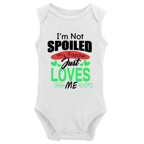 YCICIVDee I'm Not Spoiled My Papaw Just Loves Cute Bodysuit Girl boy Infant Toddler Baby Clothes Creeper White