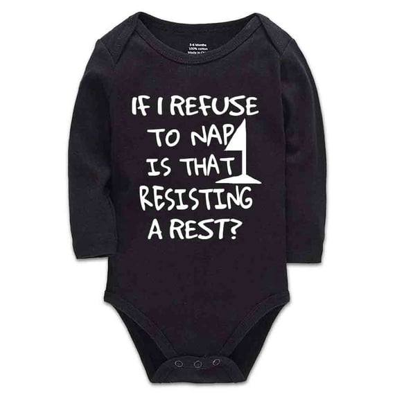 YCICIVDee If I Refuse to Nap&That Resisting a Rest Baby Bodysuit Romper Girl boy Clothes Black Long Sleeve 0-3 Months