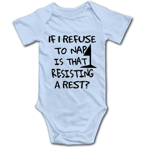 YCICIVDee If I Refuse to Nap&That Resisting a Rest Baby Bodysuit Romper Girl boy Clothes Blue Short Sleeve 0-3 Months