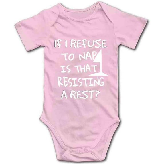 YCICIVDee If I Refuse to Nap&That Resisting a Rest Baby Bodysuit Romper Girl boy Clothes Pink Short Sleeve 0-3 Months