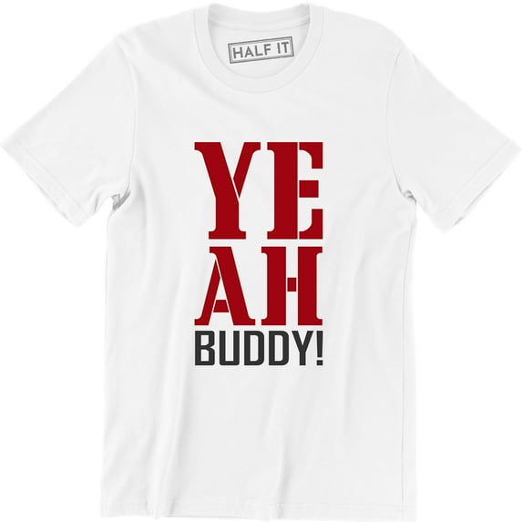 YEAH Buddy Quote Funny Jersey Airbrushed Funny Slogan Saying Mens T-Shirt