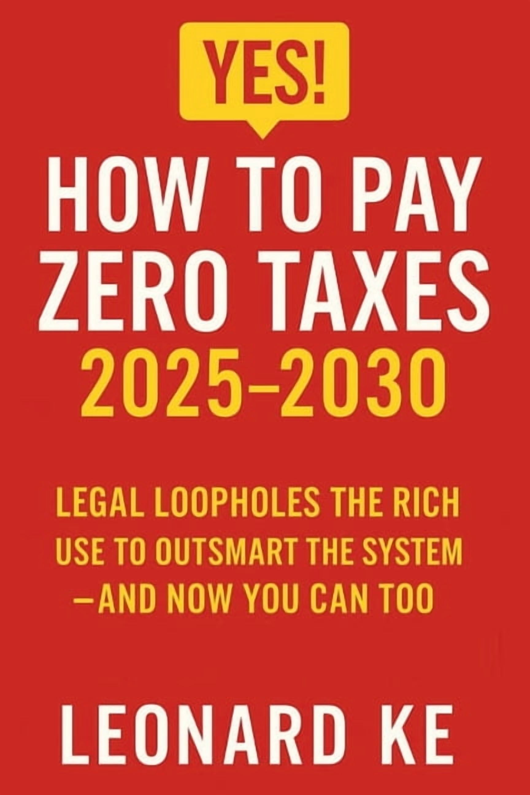 YES, How to Pay Zero Taxes 20252030 Legal Loopholes the Rich Use to