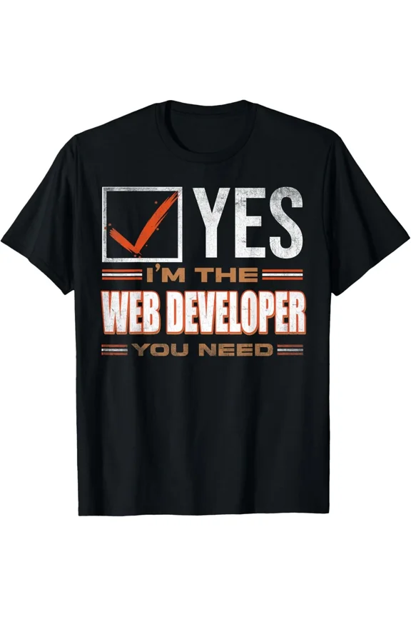 YES IM THE WEB DEVELOPER YOU NEED IT Coder Programmer Software Unisex T-Shirt, S-5XL