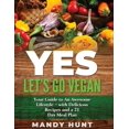 thumbnail image 1 of YES - Let's Go Vegan: Your Guide to an Awesome Lifestyle - with Delicious Recipes and a 21-Day Meal Pla, (Hardcover), 1 of 1