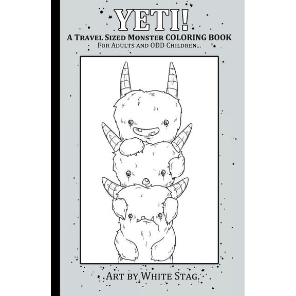 Yeti! : A Travel Sized Monster Coloring Book for Adults and Odd Children