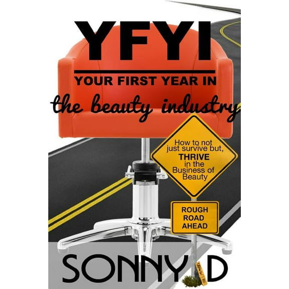 YFYI Your First Year In the Beauty Industry: How to not just survive but thrive in the business of beauty, (Paperback)