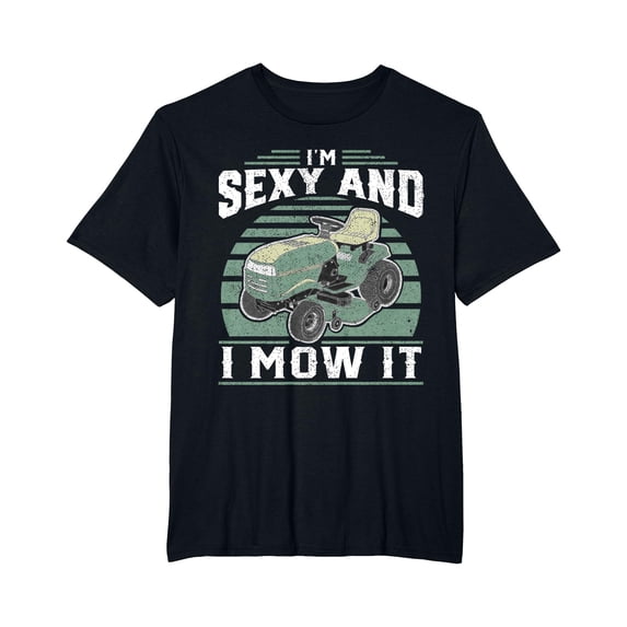 YISAN Im Sexy And I Mow It Funny Riding Mower Mowing Gift For Dad T-Shirt-L