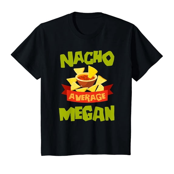 YISAN NACHO AVERAGE MEGAN Funny Birthday Personalized Name Gift T-Shirt-M