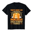 thumbnail image 1 of YISAN That's What I Do I Make Pancakes & I Know Things Pancake T-Shirt-5XL, 1 of 1