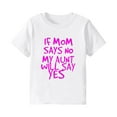 thumbnail image 1 of YLSDY Toddler Baby Boys Girls T Shirts If Mom Says No, My Aunt Will Say Yes Short Sleeve Tops Clothes Crewneck Blouses Hot Pink 2-3 Years, 1 of 3