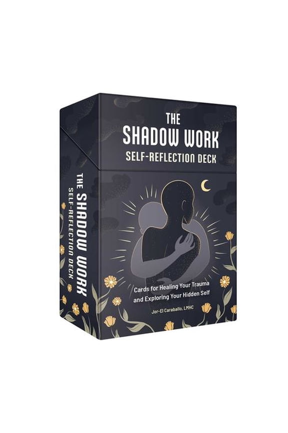 The Shadow Work Self-Reflection Deck: Cards for Healing Your Trauma and Exploring Your Hidden Self