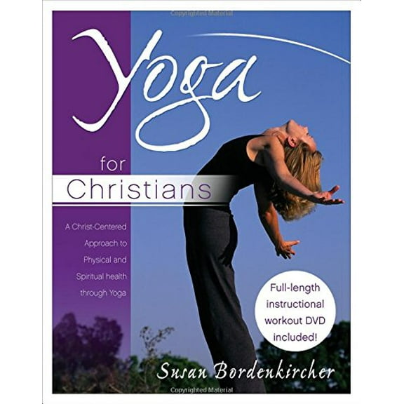 Pre-Owned Yoga for Christians: A Christ-Centered Approach to Physical And Spiritual Health (Paperback) 0849912709 9780849912702