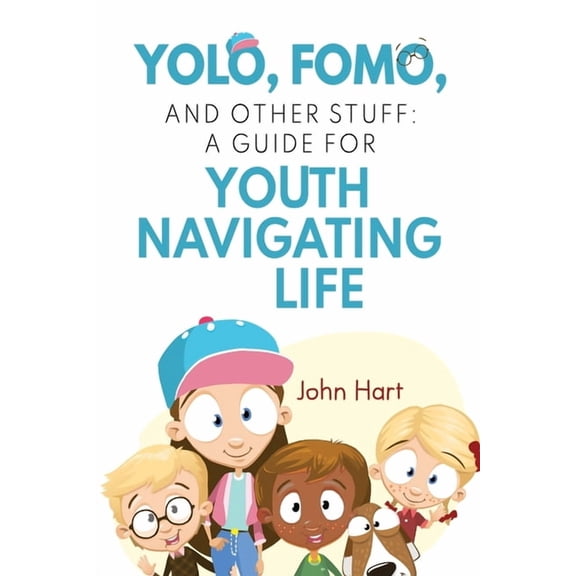 YOLO, FOMO, and Other Stuff: A Guide for Youth Navigating Life, (Paperback)