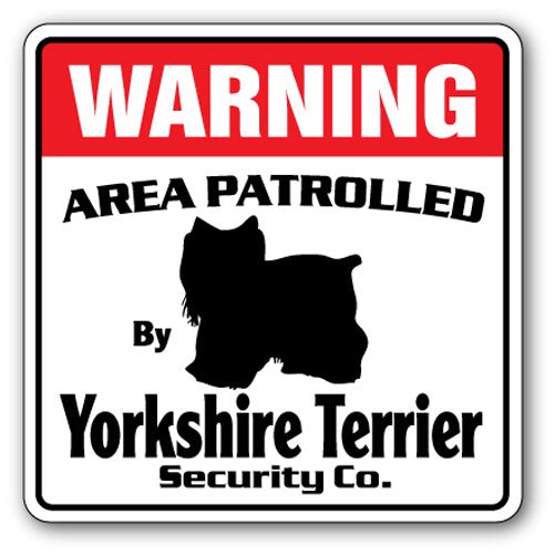 YORKSHIRE TERRIER Security Sign Area Patrolled dog Yorkie guard funny gag lover