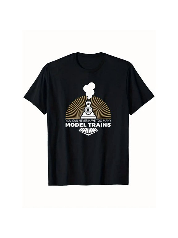YOU CAN NEVER HAVE TOO MANY MODEL TRAINS T-SHIRT for men Vintage street fashion letter print T-shirt