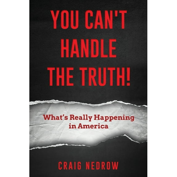 YOU CAN'T HANDLE THE TRUTH! What's Really Happening in America, (Paperback)
