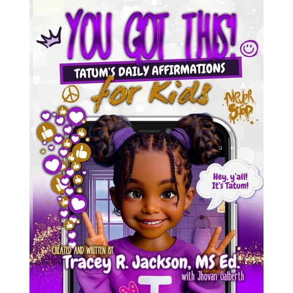 You Got This! Tatum's Daily Affirma YOU GOT THIS! Tatum's Daily Affirmations for Kids, (Paperback)