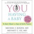 thumbnail image 1 of YOU: Having a Baby : The Owner's Manual to a Happy and Healthy Pregnancy (CD-Audio), 1 of 1