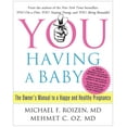 thumbnail image 1 of YOU: Having a Baby : The Owner's Manual to a Happy and Healthy Pregnancy (Hardcover), 1 of 2