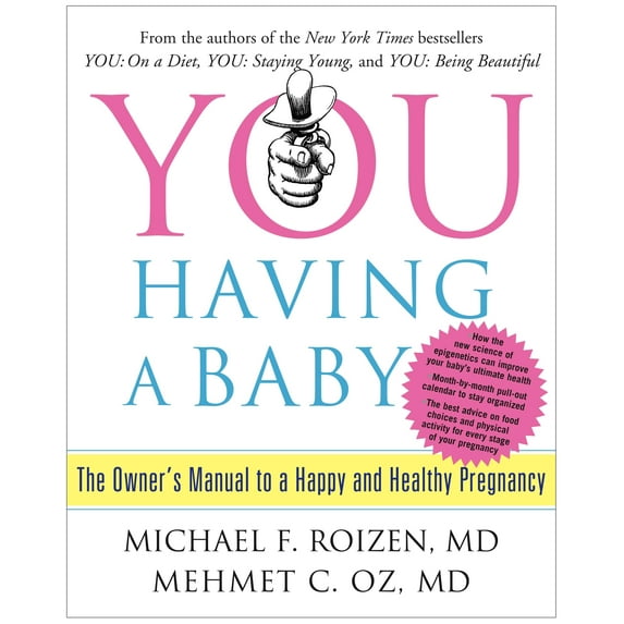 YOU: Having a Baby : The Owner's Manual to a Happy and Healthy Pregnancy (Hardcover)