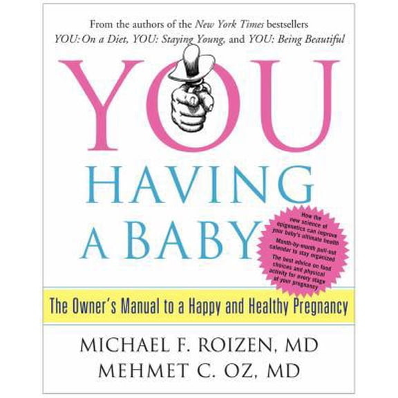 Pre-Owned YOU: Having a Baby: The Owner's Manual to a Happy and Healthy Pregnancy (Hardcover) 1416572368 9781416572367
