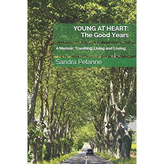 Pre-Owned YOUNG AT HEART: The Good Years: A Memoir: Traveling, Living and Loving Paperback