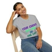 YOUR CHOICE DAY ONE OR ONE DAY Motivational Apparel