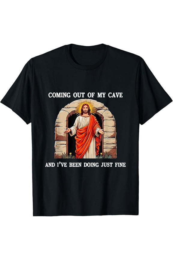 Funny Jesus Resurrection Meme Coming Out of My Cave T-Shirt