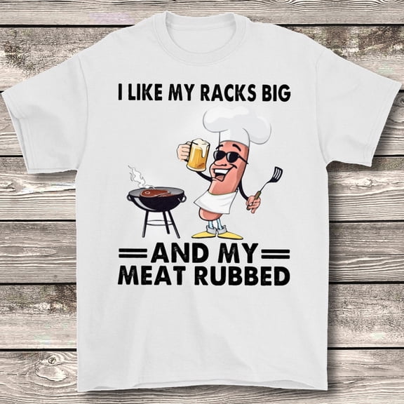 YUHAK Chef I Like My Racks Big And My Meat Rubbed Classic T-Shirt, Funny Cooker Drink Beer Shirt, Gift For BBQ Lover Gift