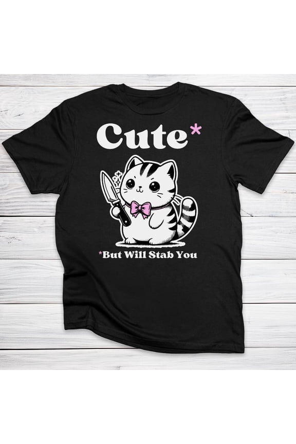 Cute But Will Stab You Cat Shirt Funny Cat Lover Gift Dark Humor Cat Mom Tee Sarcastic Kitten Graphic T-Shirt