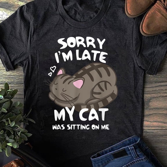YUHAK Sorry I'm Late Cat T-Shirt: Cat Lover Gift