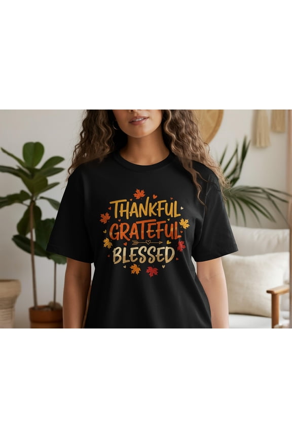 Thankful Grateful Blessed T-Shirt, Thanksgiving Shirt, Fall Shirt, Autumn Shirt, Holiday Tee, Family T-Shirt, Vibes T-Shirt