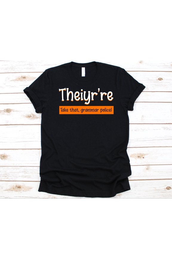Theiyr're Take That Grammar Police Shirt, Grammar Police Design, English Teacher Gift, English Grammar, Orthographizer Tee, Grammar Checker