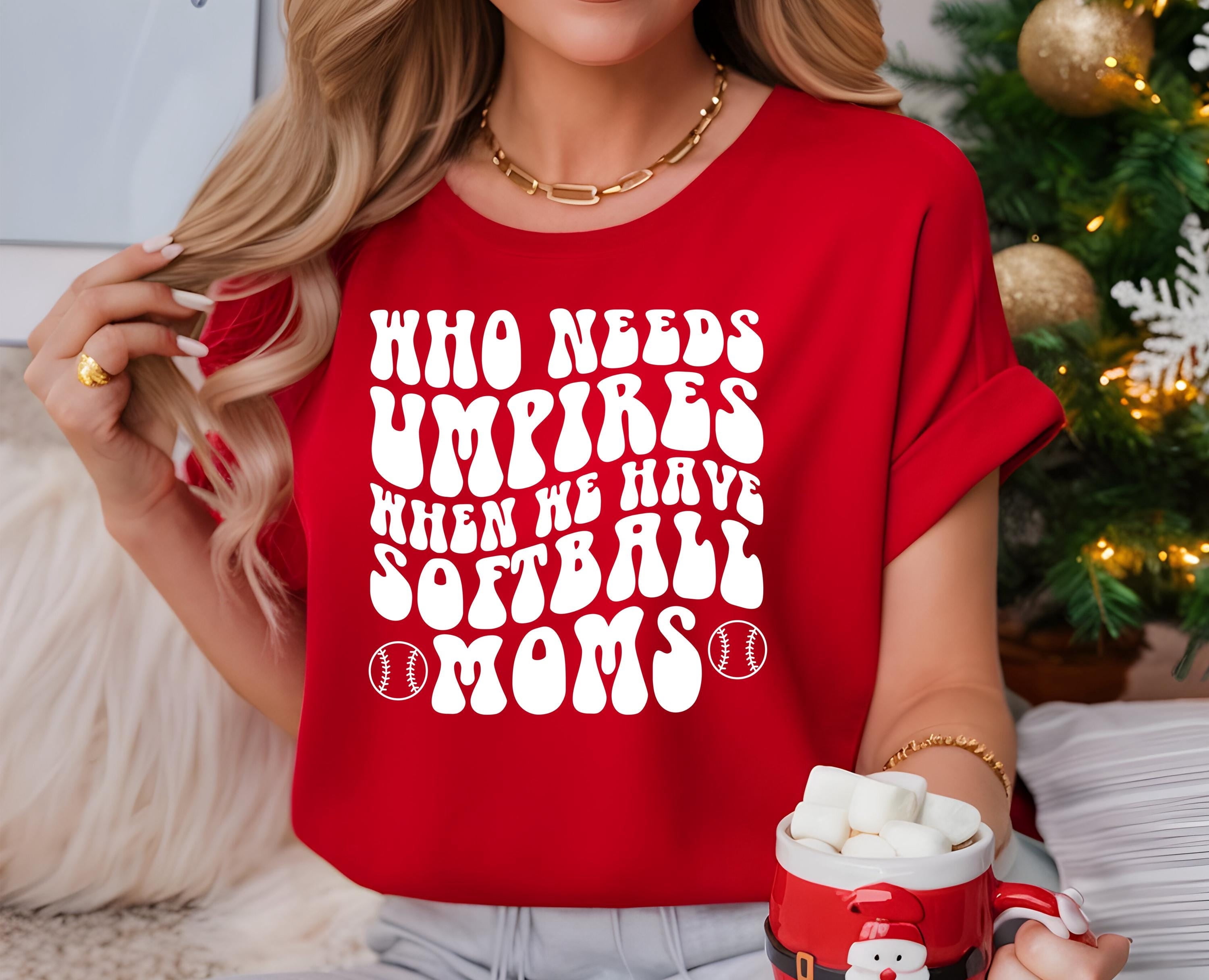 YUHAK Who Needs Umpires When We Have Softball Moms Shirt, Softball Mama T-Shirt, Trendy Baseball Mom Tee, Sports Mama Shirt