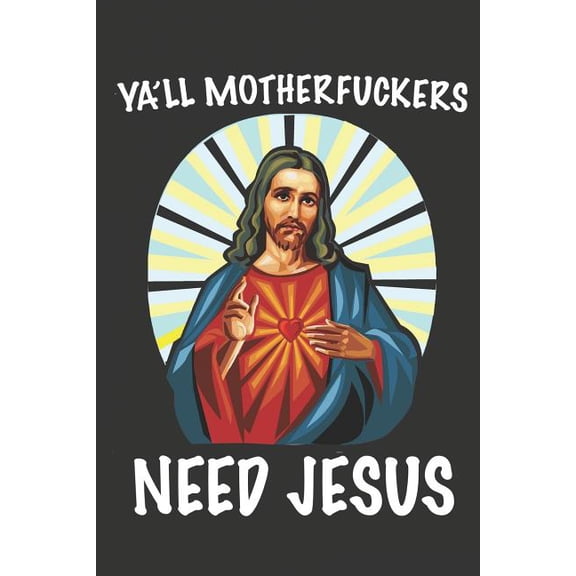 Ya'll Motherfuckers Need Jesus: Funny Easter or Christmas Gift (Paperback)