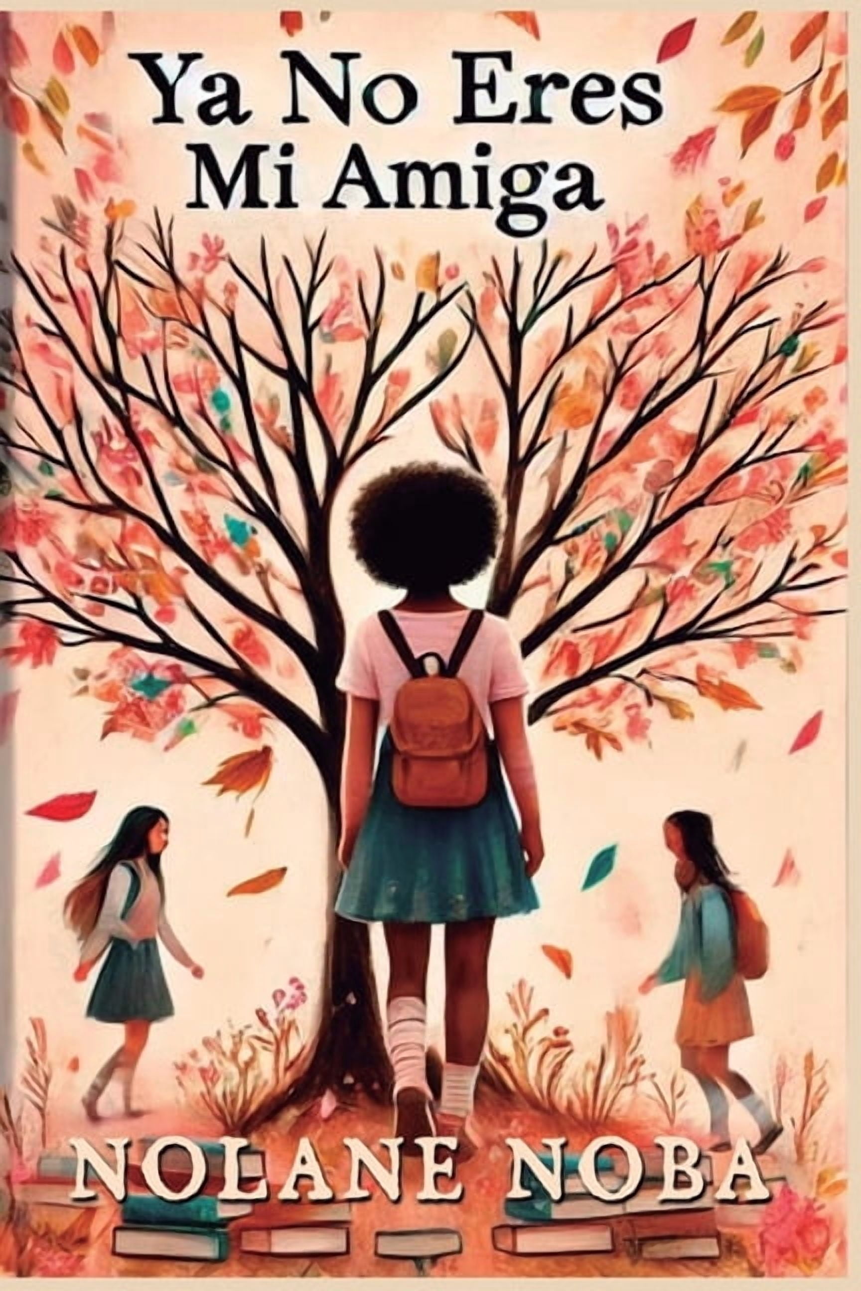 Amistad, Identidad y Autoestima en la Ad Ya no eres mi amiga: Cuento infantil inspirador y educativo sobre amistad y resolución de conflictos, (Paperback)
