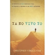 CHRISTOPHER YUAN; ANGELA YUAN Ya no vivo yo : La travesía de un hijo homosexual a Dios. La búsqueda de esperanza de una madre quebrantada. (Paperback)
