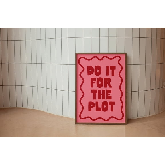 YaHaku Do it for the plot Art Print | Pink and red Hand drawn Home Poster, Daily Reminders Affirmation Poster girly Bedroom Art Dorm Decor cool art